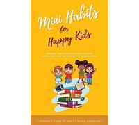 Mini Habits for Happy Kids: Proven Parenting Tips for Positive Discipline and Improving Kids' Behavior