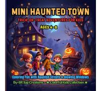 Mini Haunted Town: Trick-or-Treat Adventures for Kids: Coloring Fun with Haunted Streets & Glowing Windows - For Kids Ages 4-8 (Spookyverse Coloring Adventures)