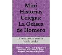 Mini Historias Griegas: La Odisea de Homero: Un libro de relatos breves que presenta la historia de la Odisea en griego moderno, ideal para principiantes