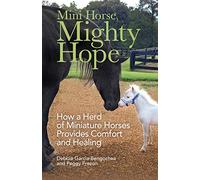 Mini Horse, Mighty Hope: How a Herd of Miniature Horses Provides Comfort and Healing