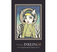 Mini-INKLINGS colouring book by Tanya Bond: Coloring book for adults, teens and children, featuring 30 single sided fantasy art illustrations by Tanya ... and other charming creatures.: Volume 3