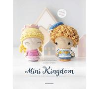 Mini Kingdom : Crochet 36 Tiny Amigurumi Royals!