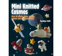 Mini Knitted Cosmos: Over 40 Woolly Aliens, Rockets, Planets and Other Astro-Knits (Mini Knitted)