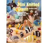 Mini Knitted Ocean: Woolly whales, dolphins and other nautical knits