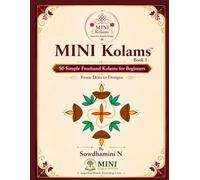 MINI Kolams Book 1: 50 Simple Freehand Kolams for Beginners : From Dots to Designs