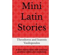 Mini Latin Stories: A short stories book with exercises, grammar tables and vocabulary