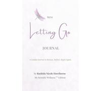 Mini Letting Go Journal - My Serenity Wellness Edition: Release. Reflect. Begin Again.