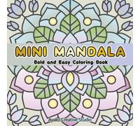 MINI MANDALA: Bold and Easy Mini Coloring Book: Cozy Mandalas for Adults and Teens for Stress Relief and Mindfulness (Mini Mandala Coloring Book)