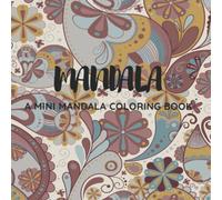 Mini Mandala Coloring Book for Adults: 6X6 Inches, In your Pocket Small, 30 Elegant and Difficult Designs for Relaxation