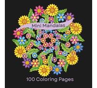 Mini Mandalas 100 Coloring Pages: 6x6 inch portable pocket-size coloring book for adults