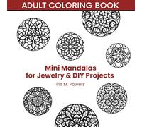 Mini Mandalas for Jewelry & DIY Projects Part 2: Coloring Designs for Earrings, Pendants, Charms & Creative Craft Making