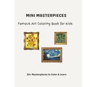 Mini Masterpieces: Famous Art Coloring Book for Kids - 20+ Masterpieces to Color & Learn