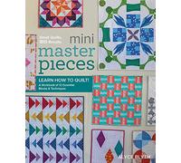 Mini Masterpieces: Learn How to Quilt: A Workbook of 12 Essential Blocks & Techniques