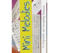 Mini Melodies: A Composition and Story Telling Notebook