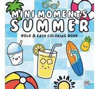 Mini Moments Summer: Summer Coloring Book for Kids and Adults | Cute Mini Summer Coloring Book for Relaxation, Travel, and Screen-Free Fun 6x6
