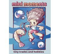 Mini Moments Tiny Trades and Hobbies: Cute and Cozy Coloring Book for Adults & Kids Featuring Bold Outlines and Adorable, Easy-to-Color Mini Characters and Scenes