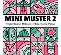 Mini Muster 2 - Taschenformat Malbuch für Erwachsene: Einfache und kreative Motive zum Stressabbau und zur Entspannung (Entspannende Muster Malbücher)