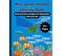 Mini ocean Animals Coloring Book: Bold and Easy Designs for Relaxation with Sea Life