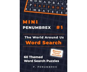 Mini Penumbrex #1 - The World Around Us - Word Search: 60 Themed Word Search Puzzles