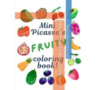 Mini Picasso's Fruity Coloring Book