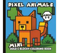 Mini Pixel Animal Coloring Book for Kids Ages 3-6: Bold-Line Pixelated Art Animals to Color for Toddlers and Preschoolers | Pocket Size 6 x 6 inches
