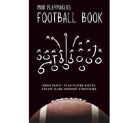 Mini Playmakers Football Book: Draw Plays • Plan Player Moves • Create Game-Winning Strategies