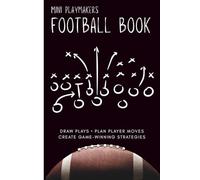 Mini Playmakers Football Book: Draw Plays • Plan Player Moves • Create Game-Winning Strategies