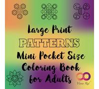 Mini Pocket Size Coloring Book for Adults, Large Print Patterns: 50 bold and easy relaxing repetitive shapes to color during travel