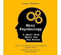 Mini Psychology : A Small Book About Our Big Brains