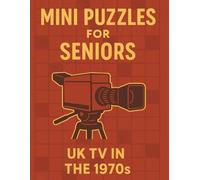 Mini Puzzles for Seniors: UK TV in the 1970s: Large Print Crossword Puzzles Celebrating Classic British Television Shows and Stars from the 1970s (Mini Puzzles for Seniors: UK TV Through the Decades)
