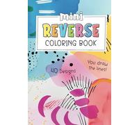 Mini Reverse Coloring Book for Adults and Teens: Pocket Size Reverse Coloring Book with 40 Illustrations