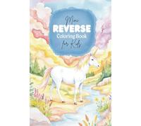 Mini Reverse Coloring Book for Kids: A Pocket-Sized Coloring book Featuring Relaxing Abstract Designs, Floral Patterns, Beautiful Watercolor ... Relief, and Travel-Friendly Art Expression