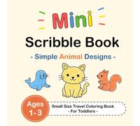 Mini Scribble Book - Simple Animal Designs - Small Size Travel Coloring Book - For Toddlers - Ages 1-3 (Mini Scribble Books | Travel Coloring Books)