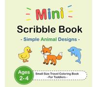 Mini Scribble Book - Simple Animal Designs - Small Size Travel Coloring Book - For Toddlers - Ages 2-4 (Mini Scribble Books | Travel Coloring Books)