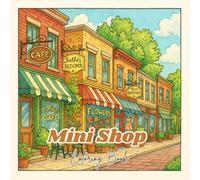 Mini Shop Coloring Book: Cute and Cozy Storefront Illustrations for Relaxing and Creative Coloring