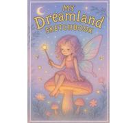 Mini Sketchbook:: My Enchanted Sketchbook - Magical Girl on Glowing Mushroom Fantasy Notebook for Drawing, Doodling, Painting, and Writing at Home, School, or Art Class