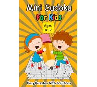 Mini Sudoku for Kids: 120 Fun and Easy Puzzles to Boost Logic and Focus