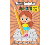 Mini Sudoku for Kids: 120 Fun & Easy Puzzles for Ages 8-12 - Perfect Travel Size