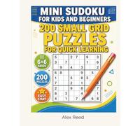 Mini Sudoku for Kids and Beginners: 200 Small Grid Puzzles for Quick Learning (Sudoku For Beginners)