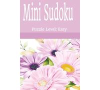 Mini Sudoku: Pocket-sized Mini Puzzle Book | 6x9 inches, 110 pages | 50+ puzzles...Gift for Travel, Holidays, and Screen-Free Time and Relaxation |Solutions Included