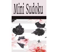 Mini Sudoku: Pocket-sized Mini Puzzle Book | 6x9 inches, 110 pages | 50+ puzzles...Gift for Travel, Holidays, and Screen-Free Time and Relaxation |Solutions Included
