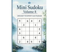 Mini Sudoku Volume 8: 200 Easy to Expert 6x6 Puzzles (Mini Sudoku Mastery Series)