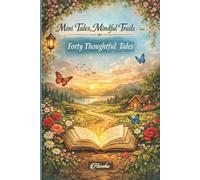 Mini Tales Mindful Trails - Vol. 1: Forty Thoughtful Tales
