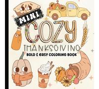 Mini Thanksgiving Coloring Book for Adults: Cozy Holiday Bold and Easy Coloring Pages for Teens, Kids, Girls and Boys | Turkey, Pumpkin, Pie, Fall | ... Book for Toddlers and Children | 6 x 6 inches