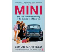 MINI: The True and Secret History of the Making of a Motor Car