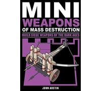 Mini Weapons of Mass Destruction 3 Volume 4: Build Siege Weapons of the Dark Ages