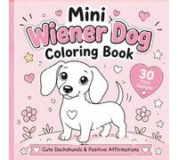 Mini Wiener Dog Coloring Book: Cute Dachshund Pages with Positive Affirmations