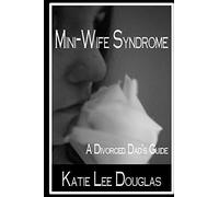 Mini-Wife Syndrome - A Divorced Dad's Guide