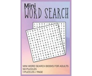 Mini Word Search Books For Adults: Brain Games Mini Word Search | Makes A Great Gift For Anyone You Love | Pocket Size WordSearch Books For Adults | Mini Word Finds | 4"x6" Easy To Hold