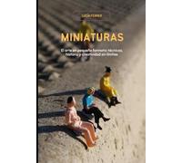 MINIATURAS: El arte en pequeño formato: técnicas, historia y creatividad sin límites